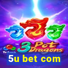 5u bet com